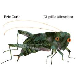 Libro El Grillo Silencioso Autor Eric Carle