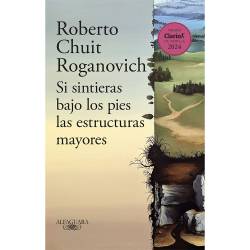 Libro Si Sintieras Bajo los Pies Premio Clarn de Novela 2024 Autor Roberto Chuit Roganovich