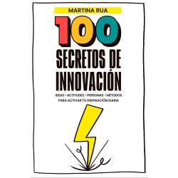 Libro 100 Secretos De Innovacin Ideas - Actitudes - Personas - Mtodos Para Activar Tu Inspiracin Diaria Autor Martina Rua