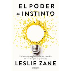 Libro El Poder Del Instinto Las Nuevas Reglas De La Persuasin En Los Negocios y La Vida Autor Leslie Zane