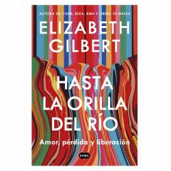 Libro Hasta La Orilla Del Rio Autor Elizabeth Gilbert